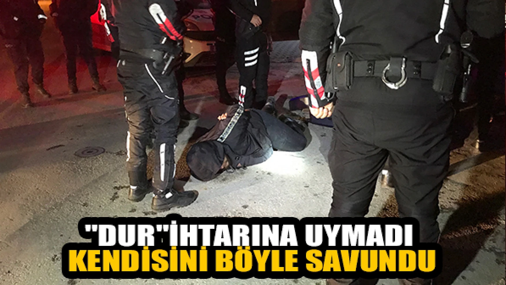 Konya'da 'Dur' ihtarına uymadı, yakalanınca kendisini böyle savundu