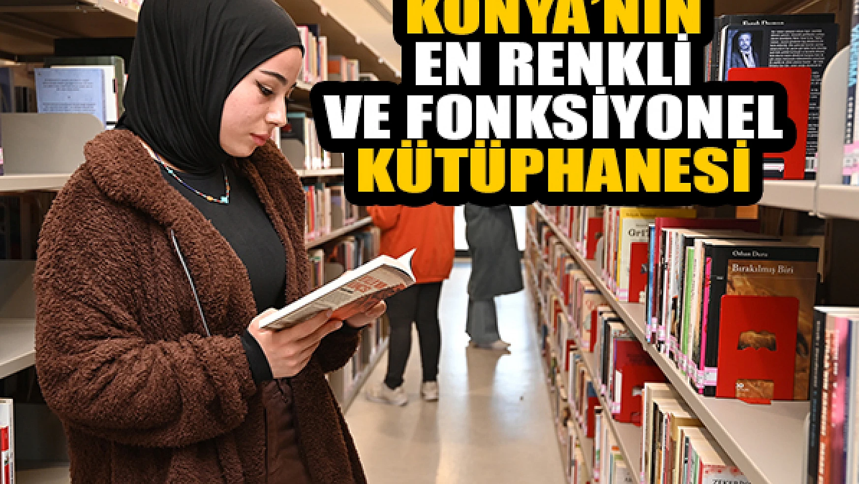 Konya'nın en renkli ve fonksiyonel kütüphanesi Selçuklu'da