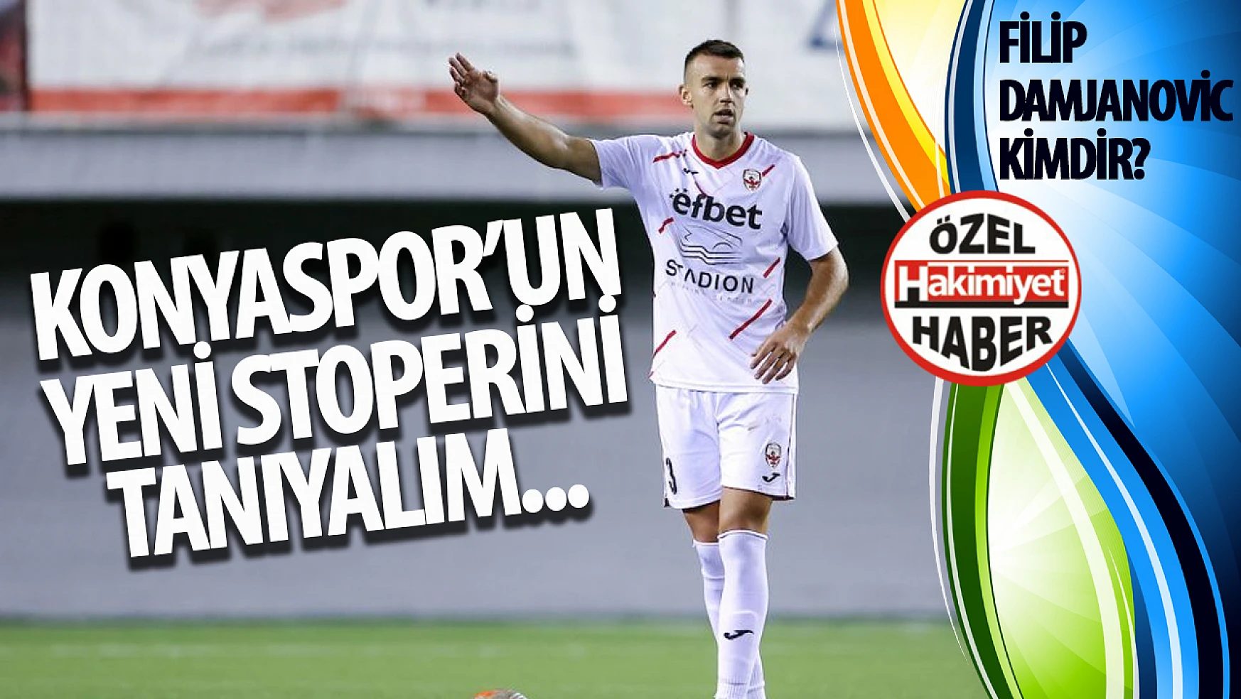 Konyaspor'un yeni defansı Filip Damjanovic Kimdir?