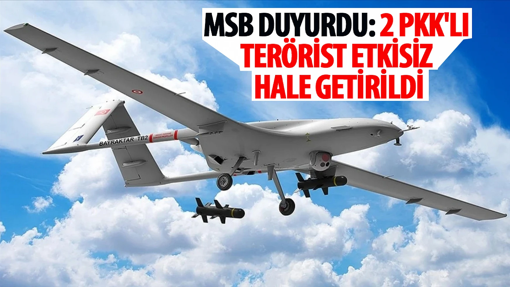 MSB duyurdu: 2 PKK'lı terörist etkisiz hale getirildi!