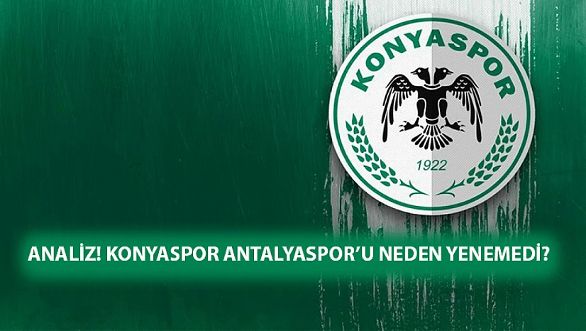 Analiz! Konyaspor Antalyaspor'u neden yenemedi?