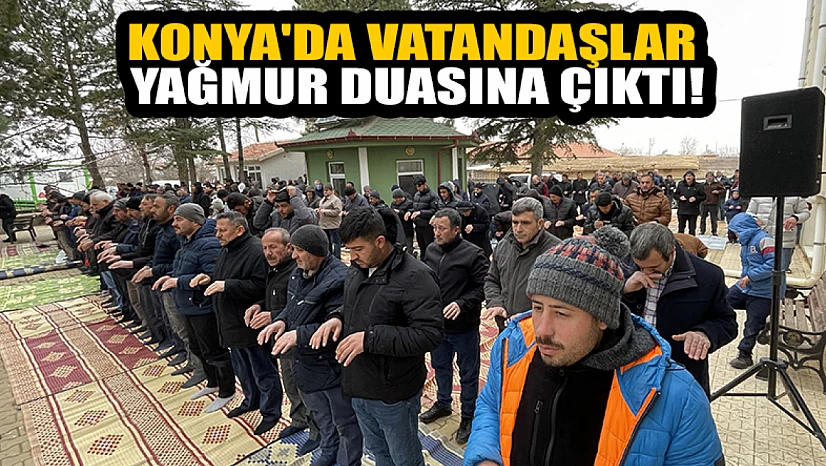 Konya'da eller semaya yamur ve kar için açıldı