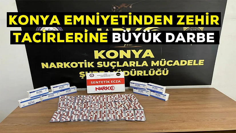 Konya Emniyetinden zehir tacirlerine büyük darbe