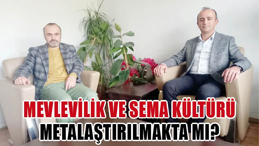 Mevlevilik ve Sema Kültürü Metalaştırılmakta mı?